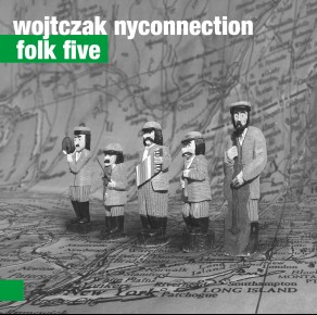 0050<span style='color:#009639;'>(006)</span> Wojtczak NYConnection – Folk Five